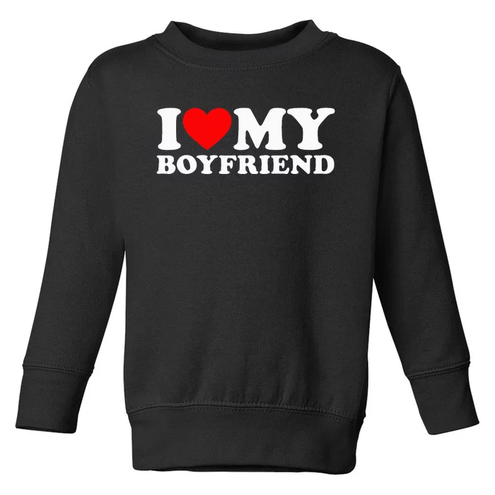 I Love My Boyfriend Classic Fit Black Crew Toddler Sweatshirt