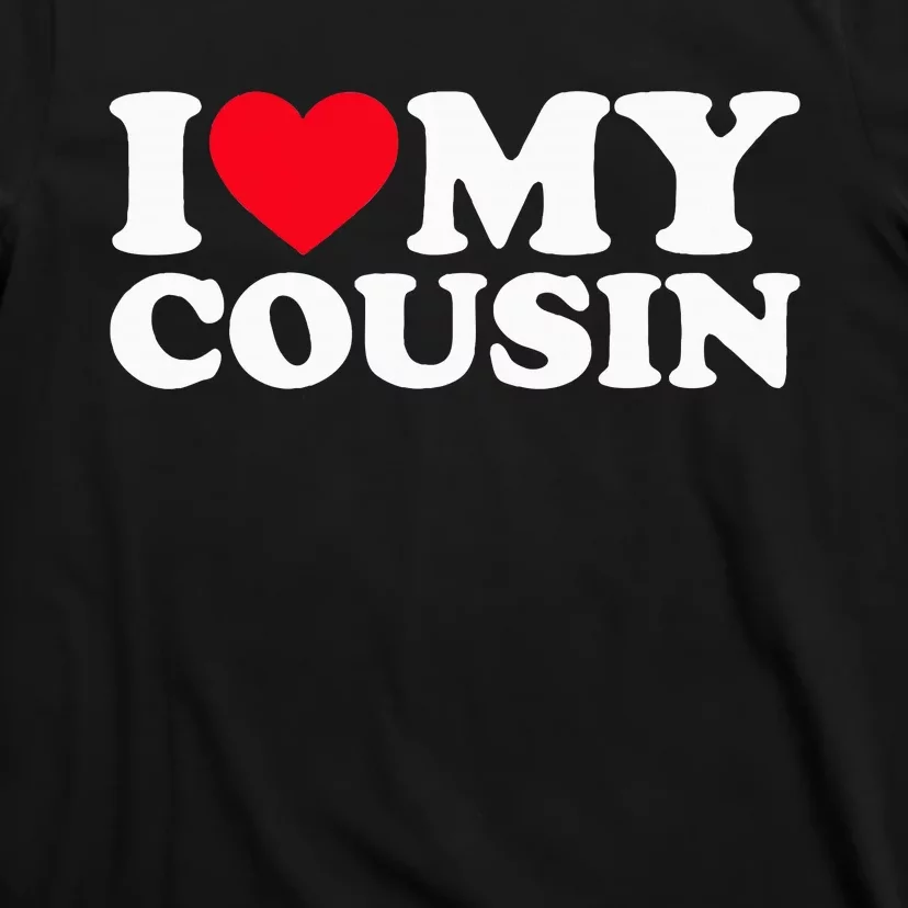 I Love My Cousin T-Shirt