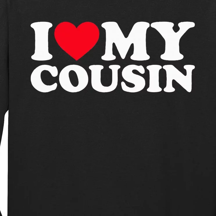 I Love My Cousin Tall Long Sleeve T-Shirt