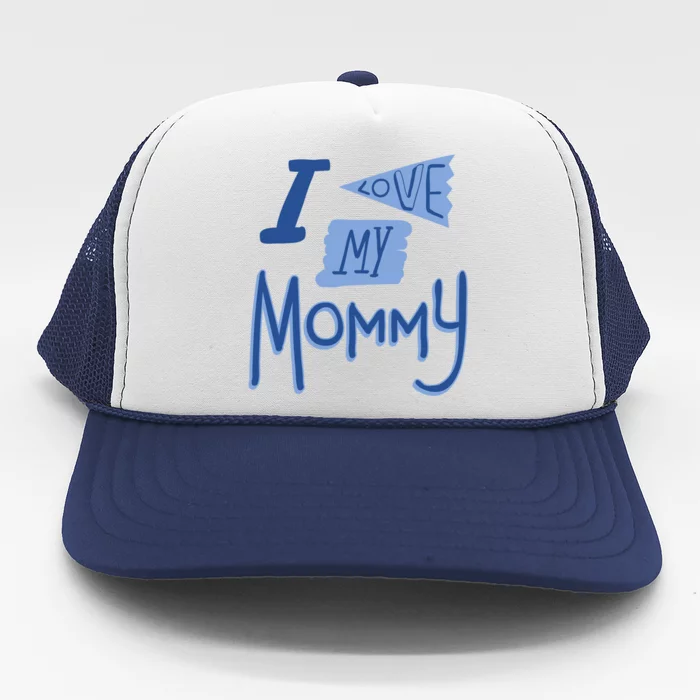 I Love My Mommy Gift Trucker Hat