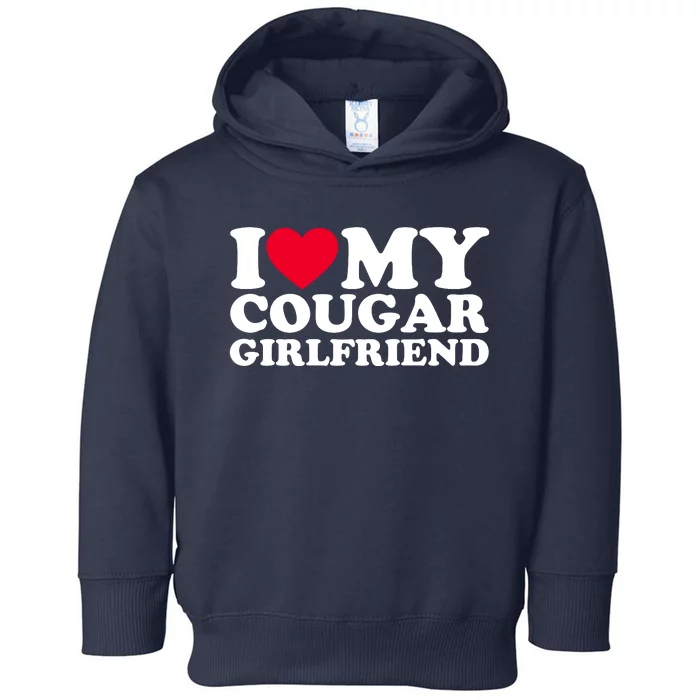 I Love My Cougar Girlfriend GF I Heart My Cougar Girlfriend Toddler Hoodie