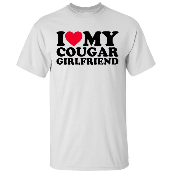 I Love My Cougar Girlfriend GF I Heart My Cougar Girlfriend Tall T-Shirt