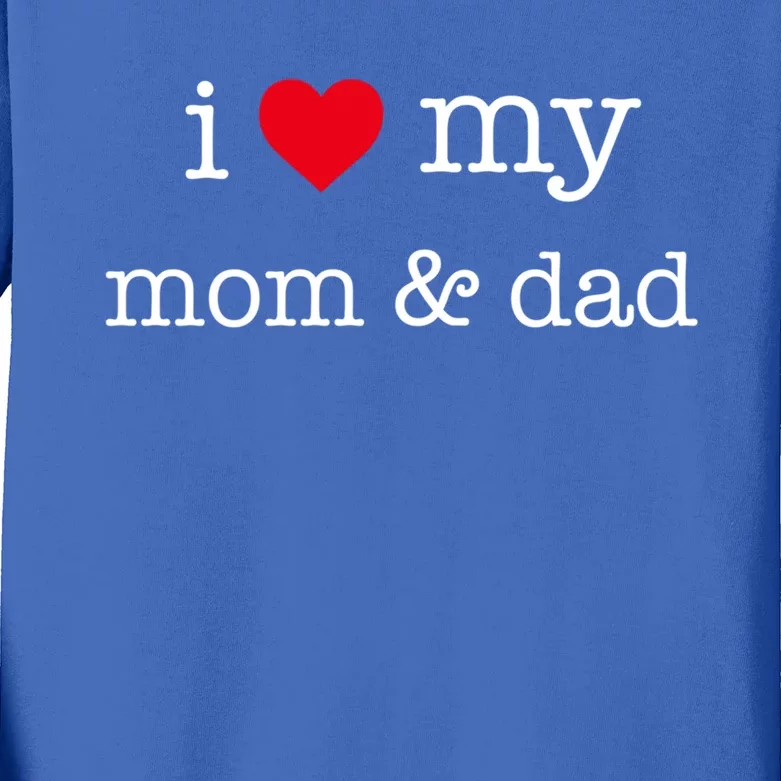 I Love Mom And Dad Celebrate Family Values Mother Father Gift Kids Long Sleeve Shirt