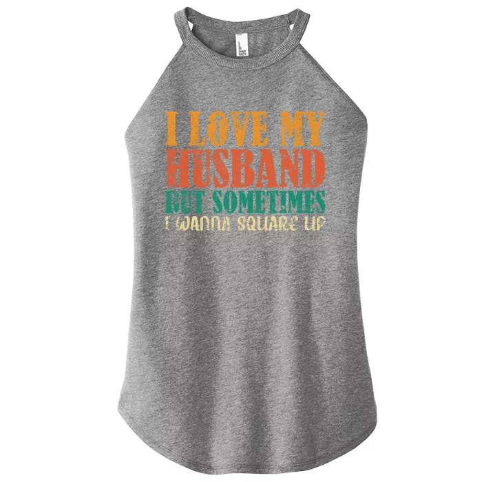 I Love My Husband But Sometimes I Wanna Square Up Funny Wife Women’s Perfect Tri Rocker Tank