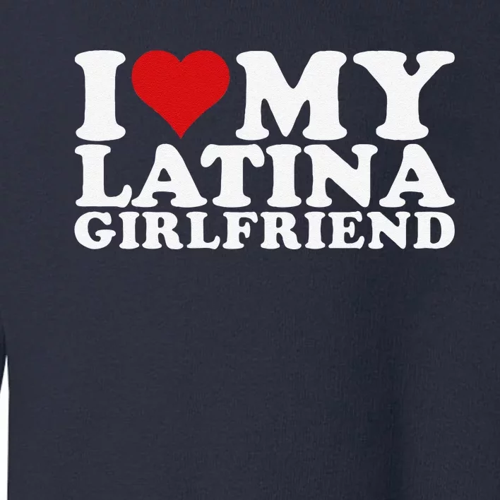 I Love My Latina Friend I Heart My Latina Friend Gf Toddler Sweatshirt