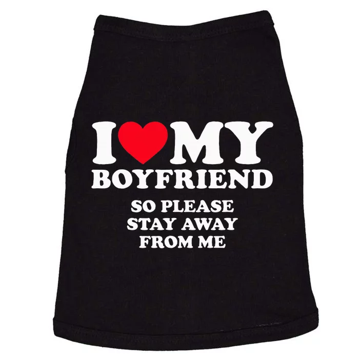 I Love My Boyfriend I Love My Boyfriend So Stay Away Doggie Tank