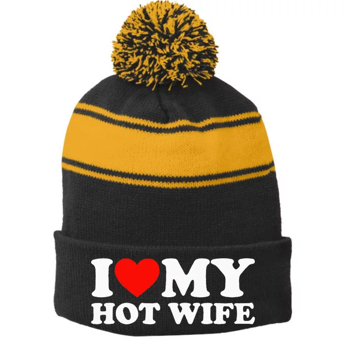 I Love My Hot Wife Stripe Pom Pom Beanie