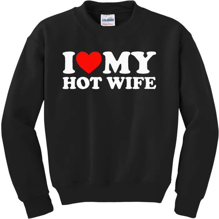 I Love My Hot Wife Kids Sweatshirt