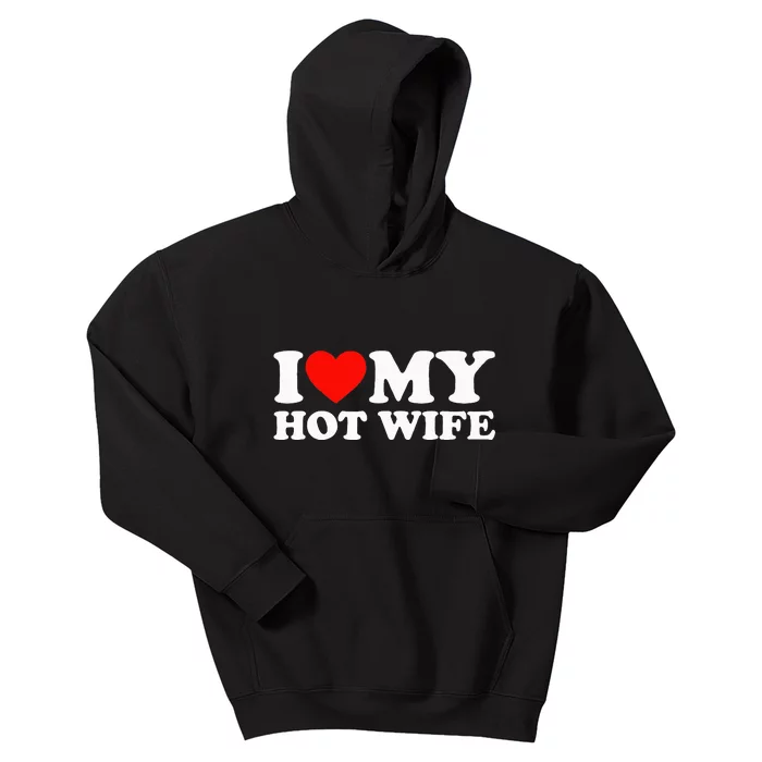 I Love My Hot Wife Kids Hoodie