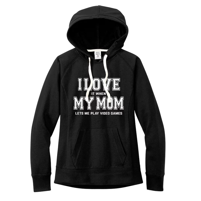 I Love My Mom Gift Funny Sarcastic Video Games Gift Tee Gift Women's Fleece Hoodie