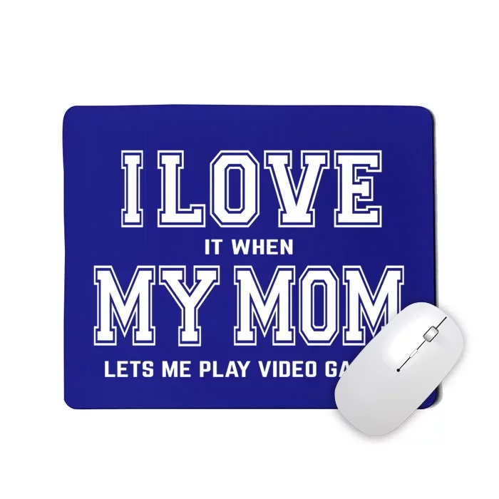 I Love My Mom Gift Funny Sarcastic Video Games Gift Tee Gift Mousepad