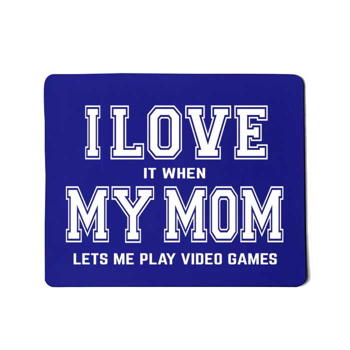 I Love My Mom Gift Funny Sarcastic Video Games Gift Tee Gift Mousepad