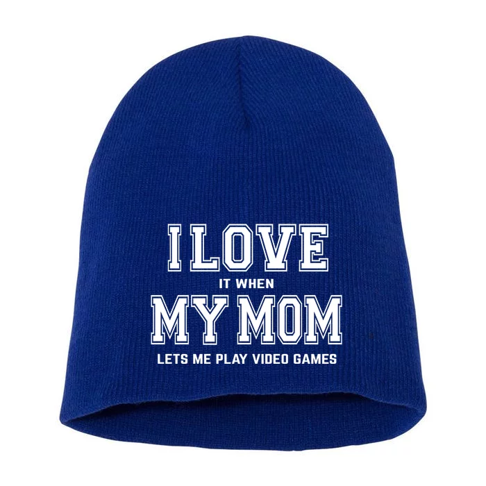 I Love My Mom Gift Funny Sarcastic Video Games Gift Tee Gift Short Acrylic Beanie