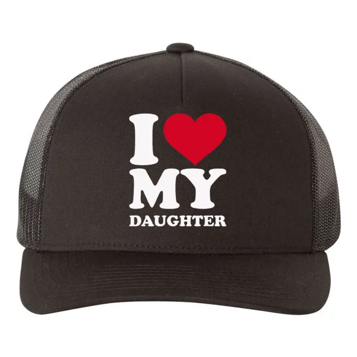 I Love My Daughter Yupoong Adult 5-Panel Trucker Hat