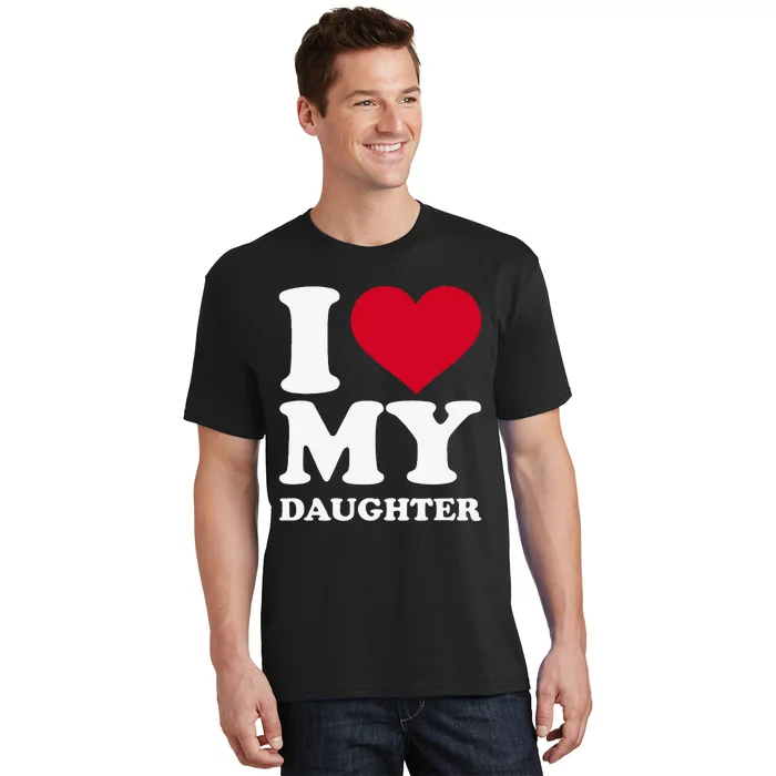 I Love My Daughter T-Shirt