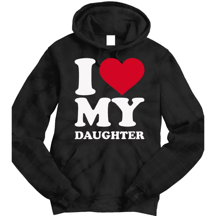 I Love My Daughter Tie Dye Hoodie