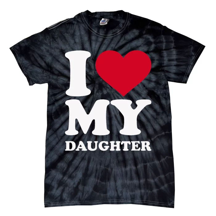 I Love My Daughter Tie-Dye T-Shirt