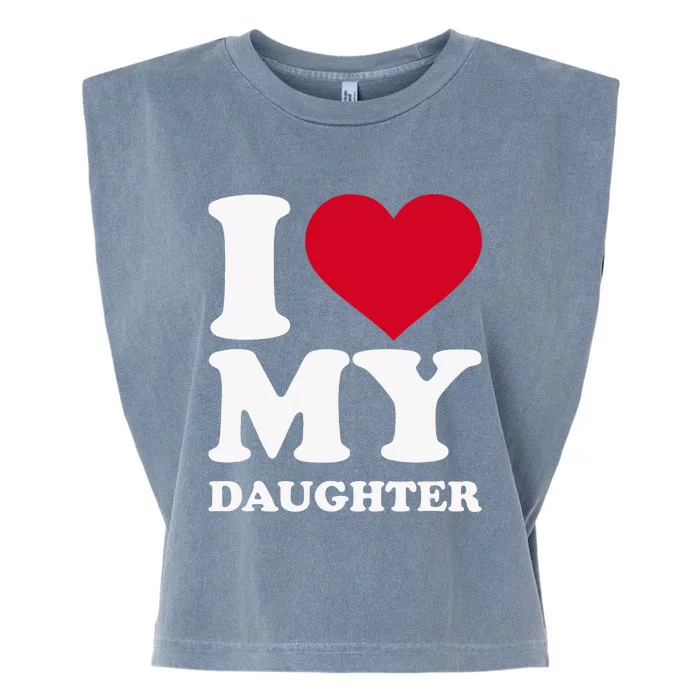 I Love My Daughter Garment-Dyed Women's Muscle Tee