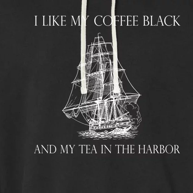 I Like My Coffee Black And My Tea In The Harbor Garment-Dyed Fleece Hoodie