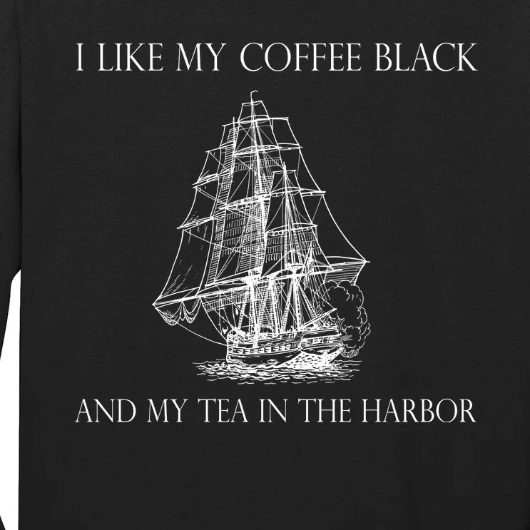 I Like My Coffee Black And My Tea In The Harbor Long Sleeve Shirt