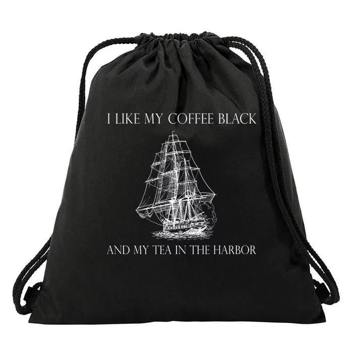 I Like My Coffee Black And My Tea In The Harbor Drawstring Bag