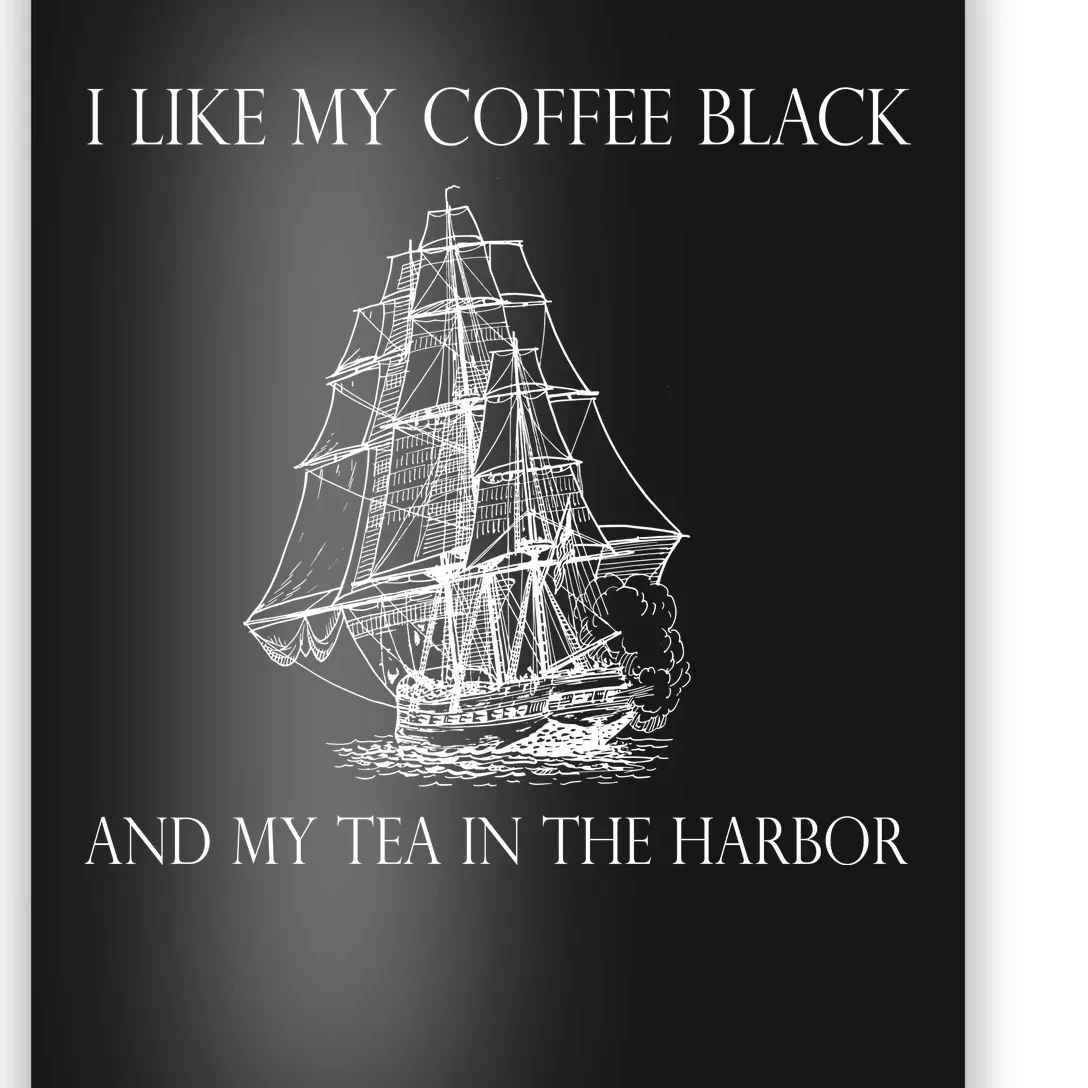 I Like My Coffee Black And My Tea In The Harbor Poster