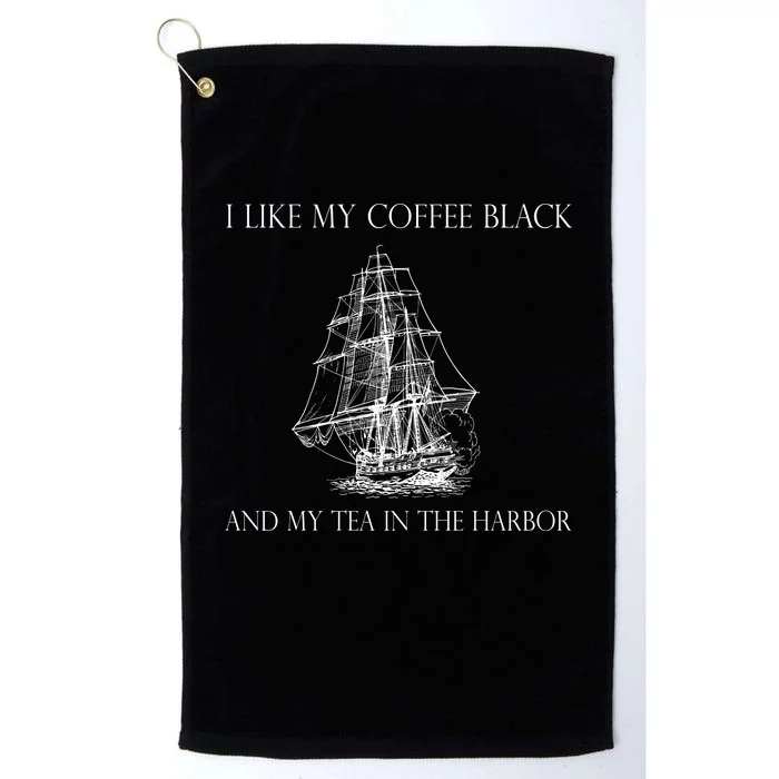 I Like My Coffee Black And My Tea In The Harbor Platinum Collection Golf Towel