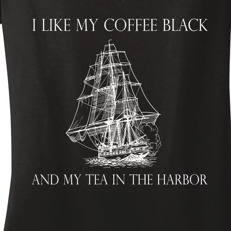 I Like My Coffee Black And My Tea In The Harbor Women's V-Neck T-Shirt