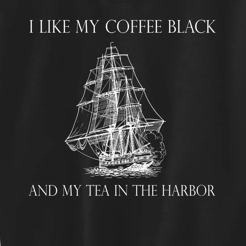 I Like My Coffee Black And My Tea In The Harbor Kids Sweatshirt