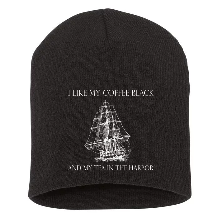 I Like My Coffee Black And My Tea In The Harbor Short Acrylic Beanie