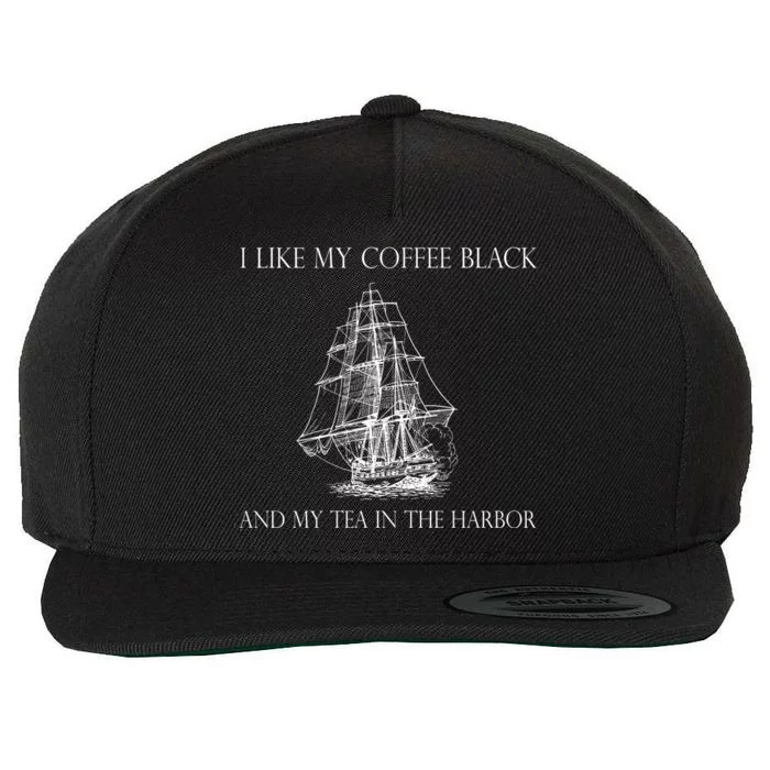 I Like My Coffee Black And My Tea In The Harbor Wool Snapback Cap