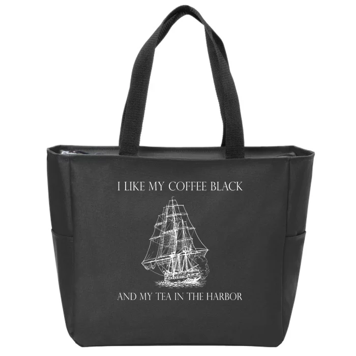 I Like My Coffee Black And My Tea In The Harbor Zip Tote Bag