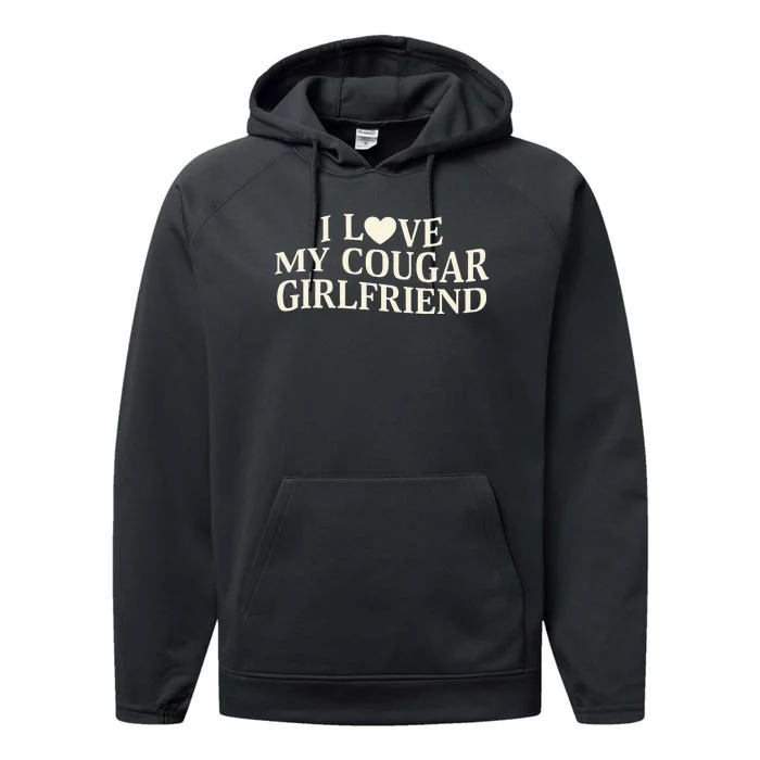 I Love My Cougar Girlfriend Funny Saying Girlfriend Performance Fleece Hoodie