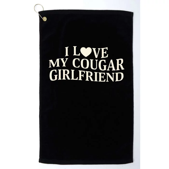 I Love My Cougar Girlfriend Funny Saying Girlfriend Platinum Collection Golf Towel