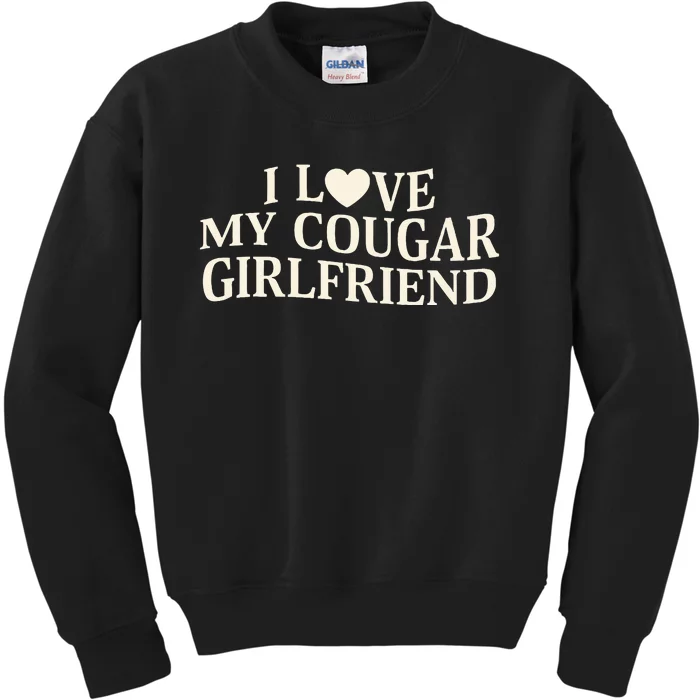 I Love My Cougar Girlfriend Funny Saying Girlfriend Kids Sweatshirt