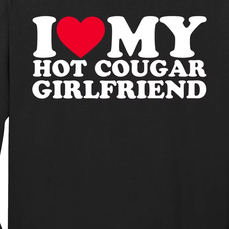 I Love My Hot Cougar Girlfriend GF I Heart My Hot Cougar Girlfriend Long Sleeve Shirt