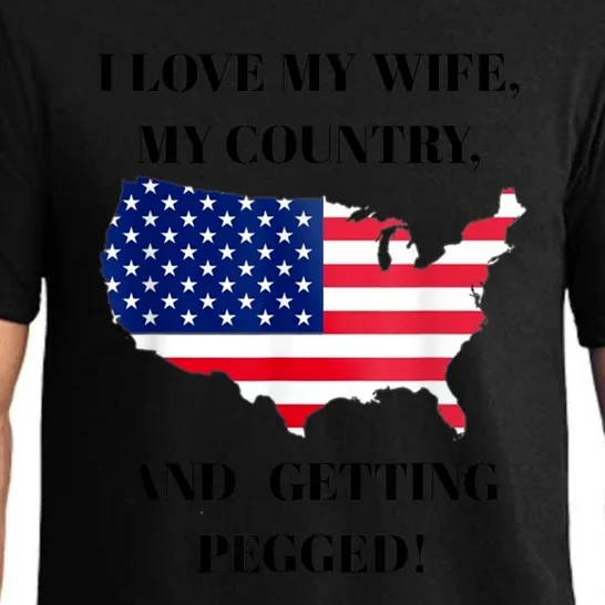 I LOVE MY WIFE MY COUNTRY AND GETTING PEGGED! Pajama Set