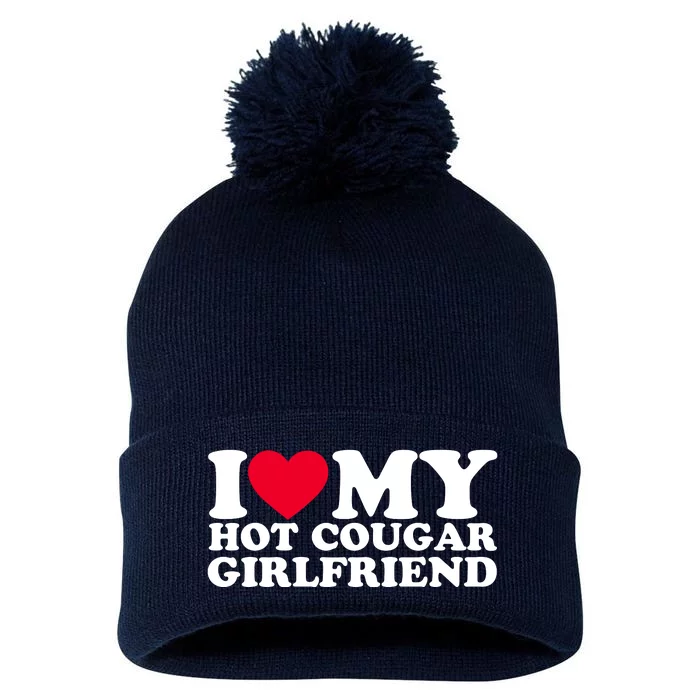 I Love My Hot Cougar Girlfriend GF I Heart My Hot Cougar Girlfriend Pom Pom 12in Knit Beanie