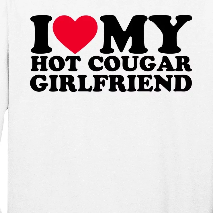 I Love My Hot Cougar Girlfriend GF I Heart My Hot Cougar Girlfriend Long Sleeve Shirt