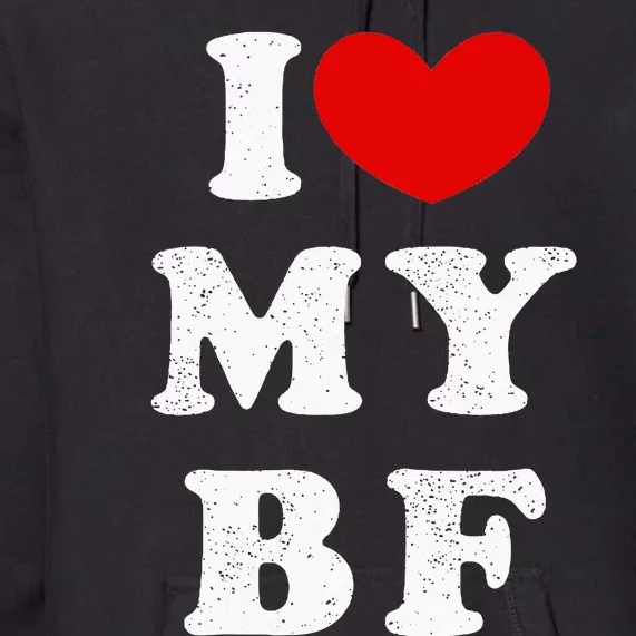 I Love My Boyfriend I Heart My Bf Premium Hoodie