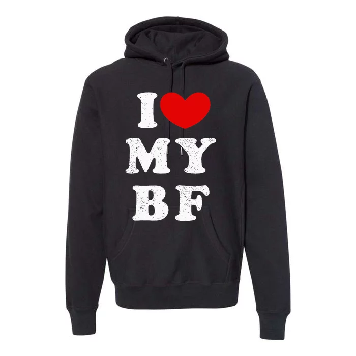 I Love My Boyfriend I Heart My Bf Premium Hoodie