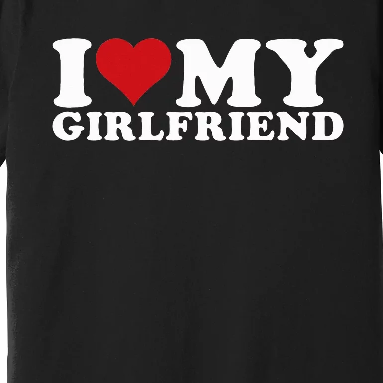 I Love My Girlfriend Gf I Heart My Girlfriend GF Premium T-Shirt