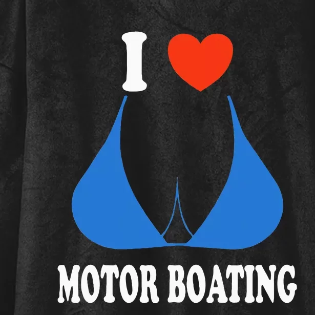 I Love Motor Boating Inappropriate Boater Hooded Wearable Blanket