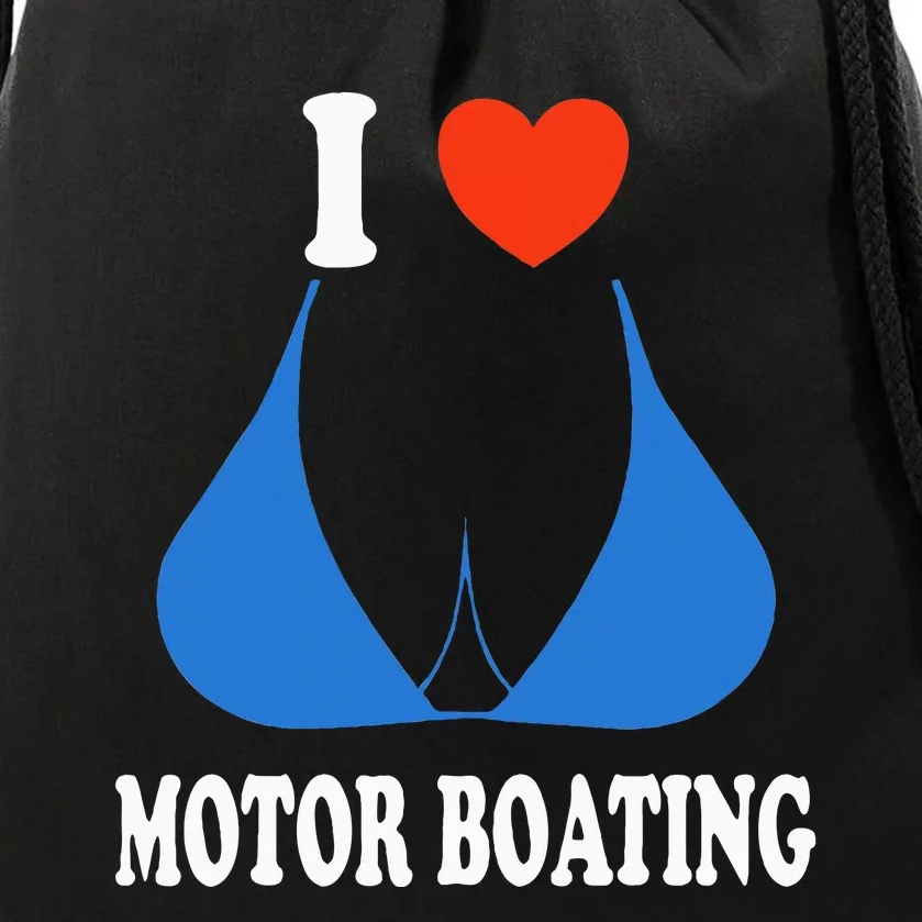 I Love Motor Boating Inappropriate Boater Drawstring Bag