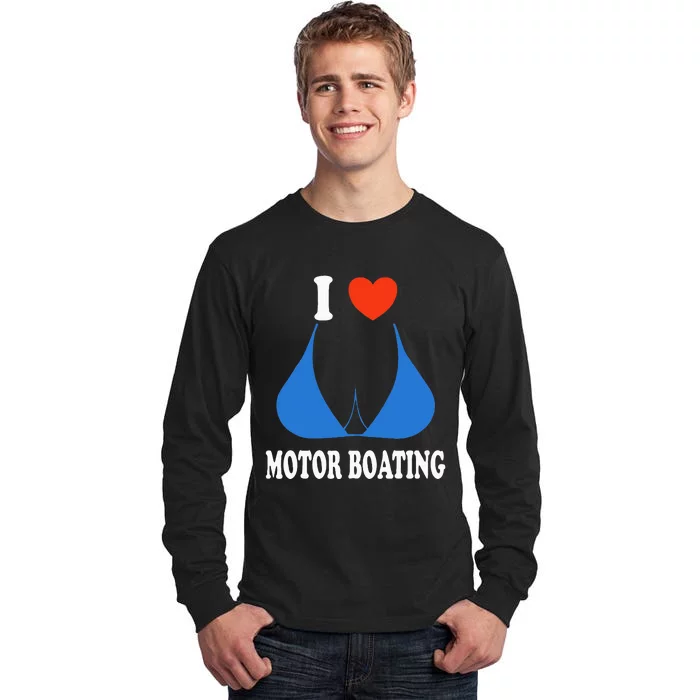 I Love Motor Boating Inappropriate Boater Tall Long Sleeve T-Shirt