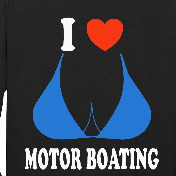 I Love Motor Boating Inappropriate Boater Tall Long Sleeve T-Shirt