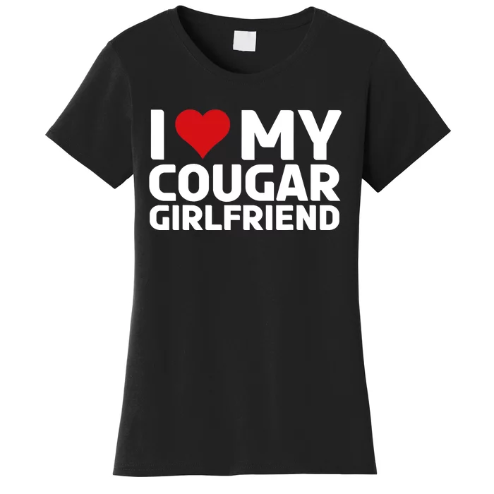 I Love My Cougar Girlfriend | I Heart My Cougar Girlfriend Women's T-Shirt