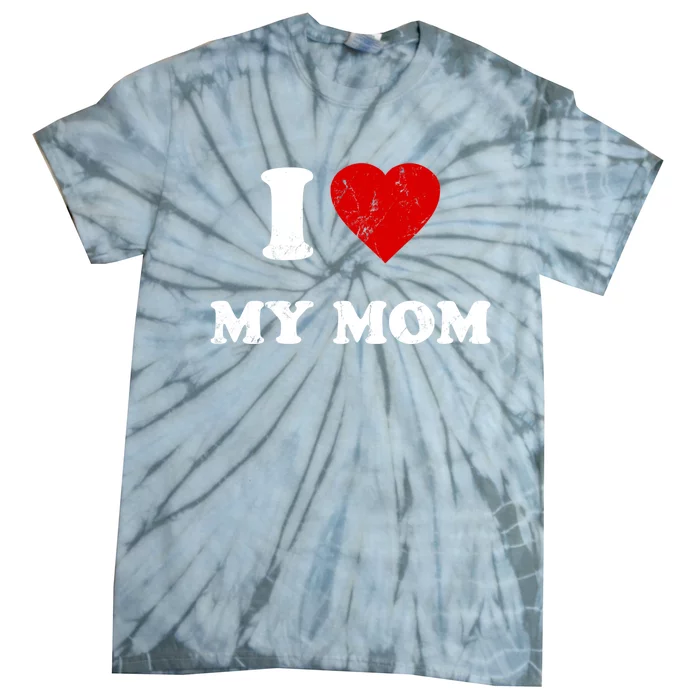 I Love My Mom Cute Gift Tie-Dye T-Shirt