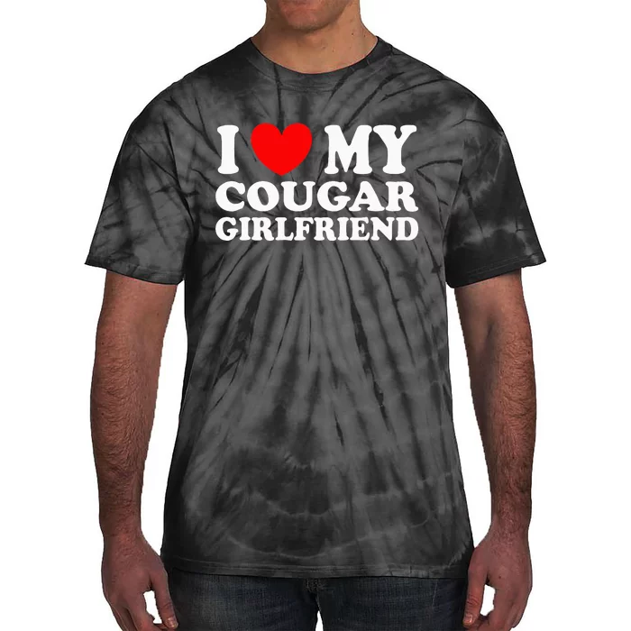 I Love My Cougar Girlfriend I Heart My Cougar Girlfriend Gf Tie-Dye T-Shirt