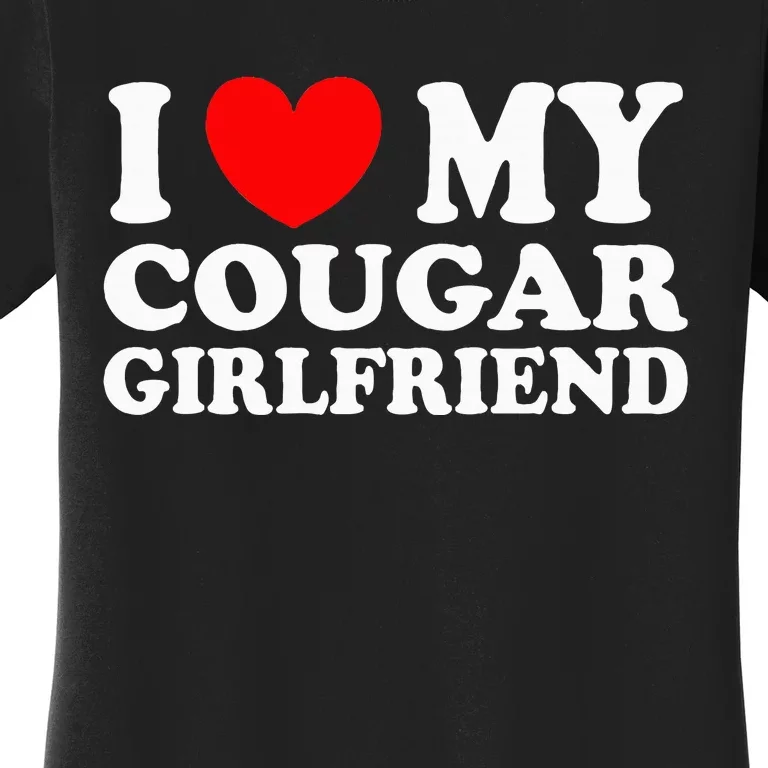 I Love My Cougar Girlfriend I Heart My Cougar Girlfriend Gf Women's T-Shirt